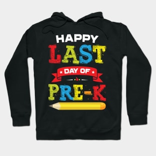 Happy Last Day Of Pre-K Preschool Graduation Hoodie